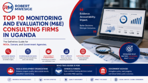 Discover the top 10 M&E consulting firms in Uganda. Compare expert frameworks, digital database tools, and top advisors for NGOs, donors, and programs.