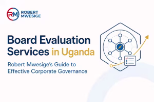 Get the Best Structured Process to Assess a Company's Board of Directors' Performance, Effectiveness, And Governance Practices. Elevate Corporate Governance with Robert Mwesige’s Independent Board Evaluation Services in Uganda. Optimize Board Performance and Strategic Oversight Today.