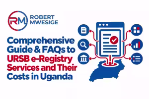 An authoritative guide to Uganda Registration Services Bureau (URSB) e-registry services, cost and fees charged. Learn the official account setup steps, and statutory compliance rules for all business, corporate, and legal filings.
